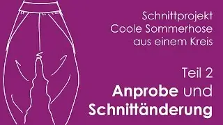Coole Sommerhose aus einem Kreis // Teil 2: Anprobe und Schnitt&auml;nderung