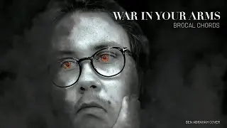 War In Your Arms | Brocal Chords | Ben Abraham Cover