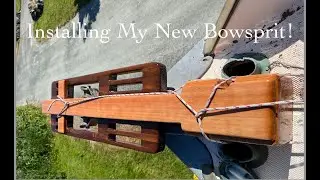 19. Installing My New Bowsprit.