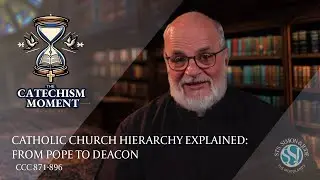 The Catechism Moment Catholic Church Hierarchy Explained From Pope to Deacon