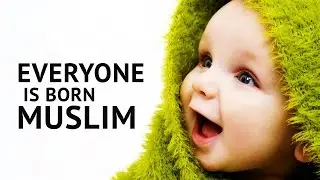 Everyone Is Born Muslim ᴴᴰ | Powerful Reminder