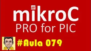Tutorial de programa&ccedil;&atilde;o em Microcontroladores Pic MikroC PRO_079 PROTOCOLO RS232 PARTE 2