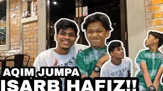 AQIM JUMPA ISARB HAFIZ!!