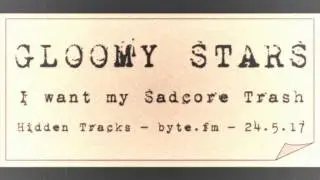 Gloomy Stars - I want my sadcore trash (Radio appearance)
