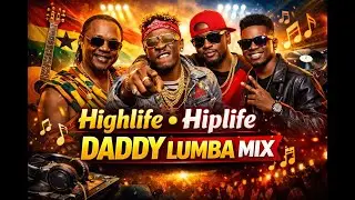Daddy Lumba and Shatta Wale &ndash; Ultimate Highlife & Hiplife Mix 🇬🇭🔥