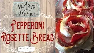 Pepperoni Rosette Bread, Ep 1: NEW! 'Fridays With Flora!' series