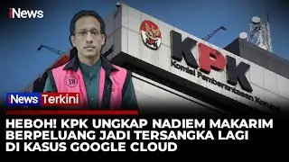 KPK Buka Peluang Nadiem Makarim Jadi Tersangka Lagi di Kasus Google Cloud | iNews Terkini (21/11)