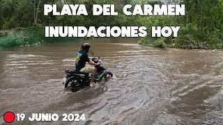 Playa Del Carmen Inundado Y No Para De Llover | 19 Junio 2024