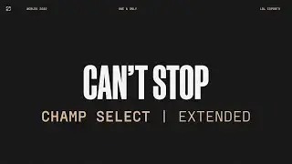 Worlds 2022 | Champ Select | Can't Stop | Extended Version