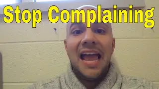 How To Stop Complaining With 2 Simple Steps