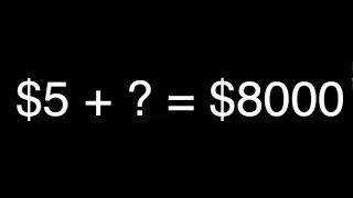 How to turn $5 into $8000