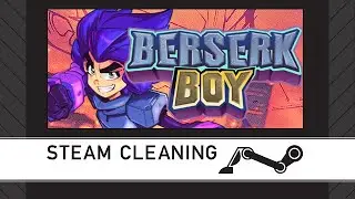 Steam Cleaning - Berserk Boy