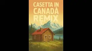 Casetta in Canad&agrave; &ndash; Remix