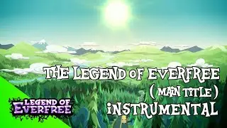 EG Legend Of Everfree : The Legend Of Everfree - Main Title ( Official Instrumental )