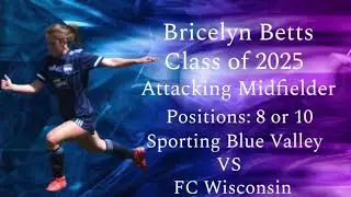 Bricelyn Betts 2025, SBV ECNL SuperCup vs FC Wisconsin ECNL - March 9, 2024