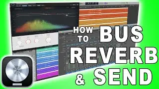 Sends - Reverbs - Buses | How To Use The Mixer | Logic Pro X Tutorial