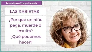 Las Rabietas: Por qué un niño pega, muerde o insulta y qué podemos hacer