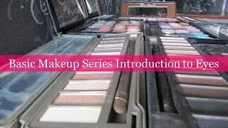 Basic Makeup Series Introduction to Eyes