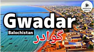 Gwadar City Balochistan Pakistan | History & Documentary | Explained | InsightFulLensTv