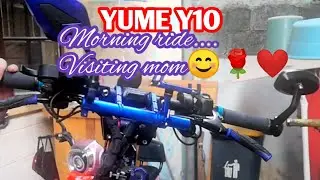 Morning ride YUME Y10 visiting mom.....