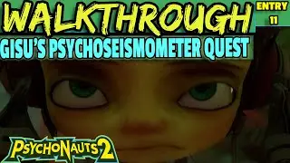 PSYCHONAUTS 2 Walkthrough Guide - GISU'S PSYCHOSEISMOMETER QUEST  [PART 11] GOOD VIBES ONLY