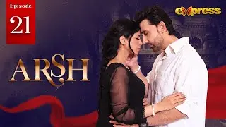 Arsh Episode 21 - Sami Khan & Sonya Hussyn - Express TV