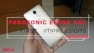 Panasonic Eluga Arc First Impressions | Digit.in