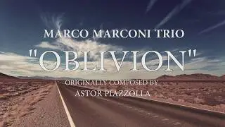 Marco Marconi Trio - OBLIVION  (HD)
