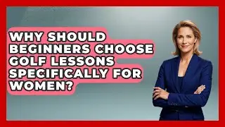 Why Should Beginners Choose Golf Lessons Specifically for Women? | Golfing Galz Club News