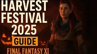 Final Fantasy XI Harvest Festival 2025 Guide &mdash; Rewards, Costumes & Events Explained!