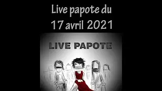 Live papote du 17 avril 2021 - Bilou, Elarcis, Louvi et les modos
