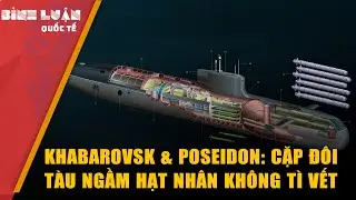 Trận hải chiến: Phương Tây không thể ngăn Nga tiếp tục tung tàu ngầm hạt nhân Khabarovsk |PHÂN TÍCH