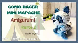 COMO HACER UN MINI MAPACHE AMIGURUMI 🦝 - PARTE 2 - SUPER FACIL -  ( Espa&ntilde;ol/English)