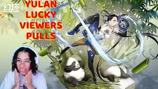 YULAN STREAMER LUCK VIEWERS PULLS ~ TOWER OF FANTASY