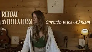Ritual Meditation - Surrender to the Unknown