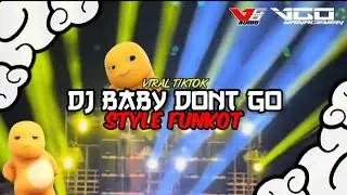 DJ BABY DONT GO STYLE FUNKOT‼️•VIRAL TIKTOK•JINGLE VGO AUDIO•REMIX BY RIYOREMIXER
