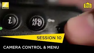 Nikon School D-SLR Tutorials -  Camera Control & Menu - Session 10