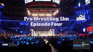 Pro Wrestling Sim - Episode Four