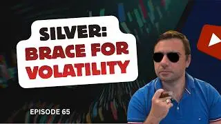 SILVER - BRACE FOR VOLATILITY