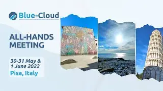 Blue-Cloud All-Hands Meeting 2022 - Pisa, Italy
