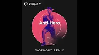 Anti Hero (Workout Remix) by Power Music Workout