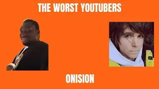 The Worst YouTubers - S3E8 - Onision