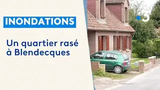 Inondations : rachat de l'&Eacute;tat de dix maisons &agrave; Blendecques