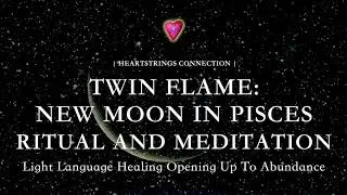 Twin Flames: New Moon in Pisces Ritual and Meditation
