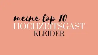 Hochzeitsgast Kleider TOP 10 Outfits | Modebloggerin Neele | Modeblog Justafewthings.de