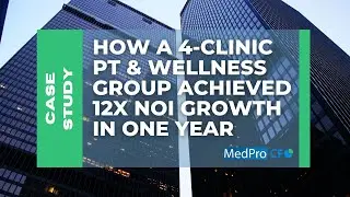 Case Study: How a 4-Clinic PT & Wellness Group Achieved 12x NOI Growth in One Year