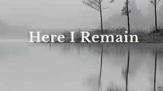 Here I Remain – Quiet Praise & Worship Song