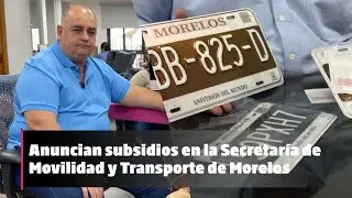 Anuncian subsidios en la Secretaría de Movilidad y Transporte de Morelos