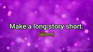 Make A Long Story Short (idiom.) Meaning And Usage | Learn English | English Vocabulary.