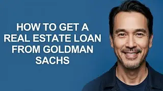 How to Get a Real Estate Loan From Goldman Sachs - KevinHowTo
